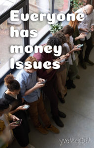 Everyone has money issues