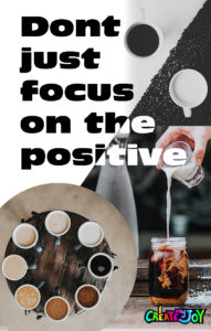 Don't just focus on the positive
