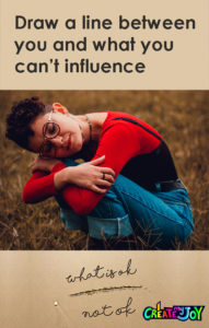 Draw a line between you and what you can't influence