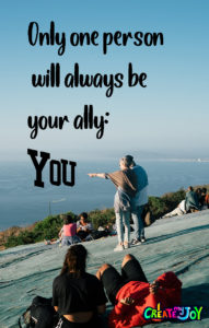 Only one person will always be your ally